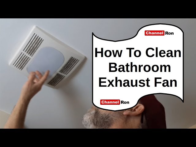 How to Clean a Bathroom Exhaust Fan With Light?